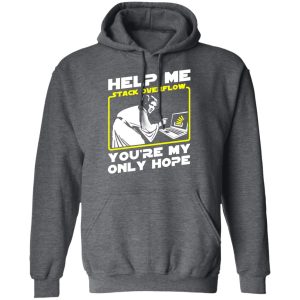 Help Me Stack Overflow You're My Only Hope T-Shirts, Hoodies, Sweater 11 Help Me Stack Overflow Youre My Only Hope T Shirts Hoodies Sweater 8