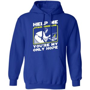 Help Me Stack Overflow You're My Only Hope T-Shirts, Hoodies, Sweater 12 Help Me Stack Overflow Youre My Only Hope T Shirts Hoodies Sweater 9