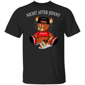 Henny Bear Night After Henny Shirt Henny Bear Night After Henny Shirt