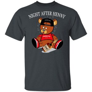 Henny Bear Night After Henny Shirt Henny Bear Night After Henny Shirt