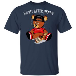 Henny Bear Night After Henny Shirt 2 Henny Bear Night After Henny Shirt 11