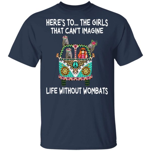 Here’s To … The Girls That Can’t Imagine Life Without Wombats T-Shirts, Hoodies, Sweatshirt