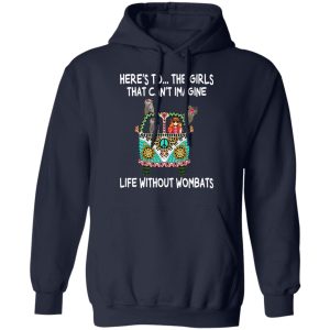 Here's To ... The Girls That Can't Imagine Life Without Wombats T Shirts Hoodies Sweatshirt 7