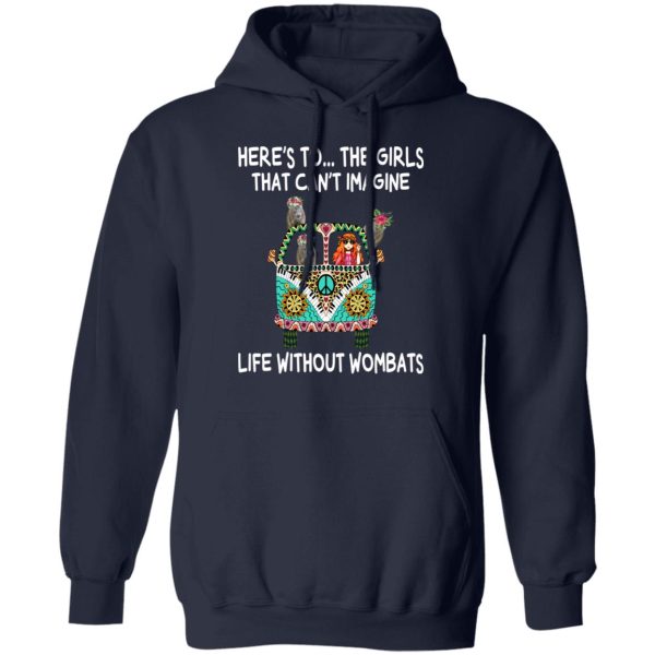 Here’s To … The Girls That Can’t Imagine Life Without Wombats T-Shirts, Hoodies, Sweatshirt