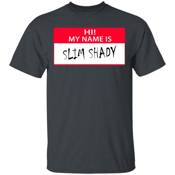 Hi My Name Is Slim Shady T-Shirts