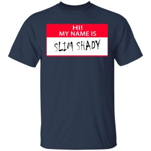Hi My Name Is Slim Shady T-Shirts 2 Hi My Name Is Slim Shady T Shirts 11