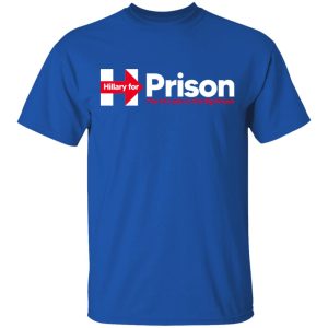 Hillary For Prison The 1st Lady To The Big House T Shirts 12