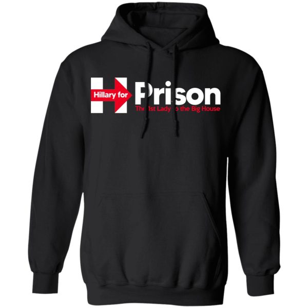 Hillary For Prison The 1st Lady To The Big House T-Shirts