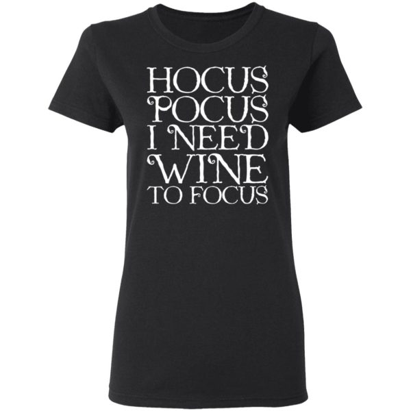 Hocus Pocus Hocus Pocus I Need Wine To Focus T-Shirts