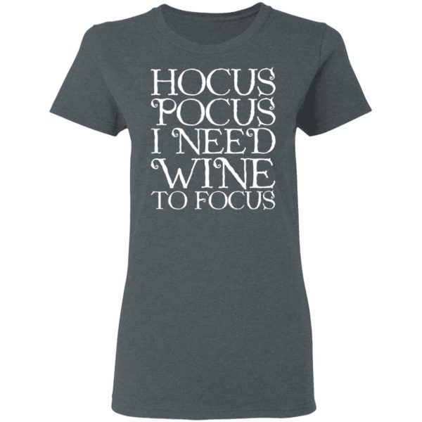 Hocus Pocus Hocus Pocus I Need Wine To Focus T-Shirts