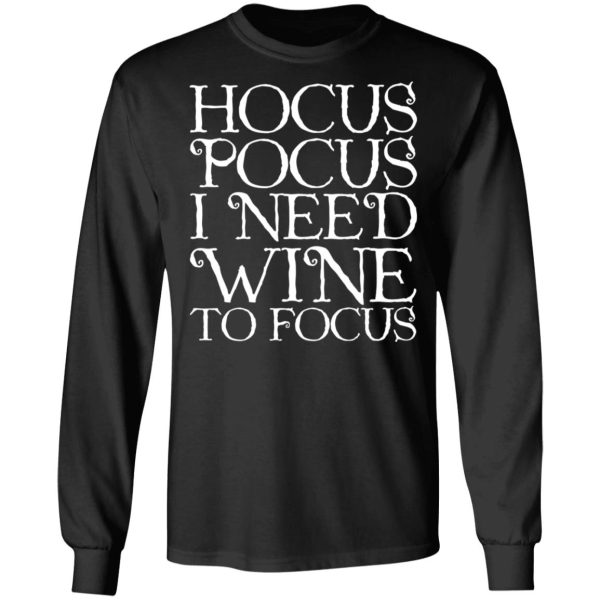 Hocus Pocus Hocus Pocus I Need Wine To Focus T-Shirts