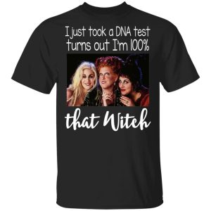 Hocus Pocus I Just Took A DNA Test Turns Out I’m 100 That Witch Shirt Hocus Pocus I Just Took A DNA Test Turns Out I’m 100 That Witch Shirt