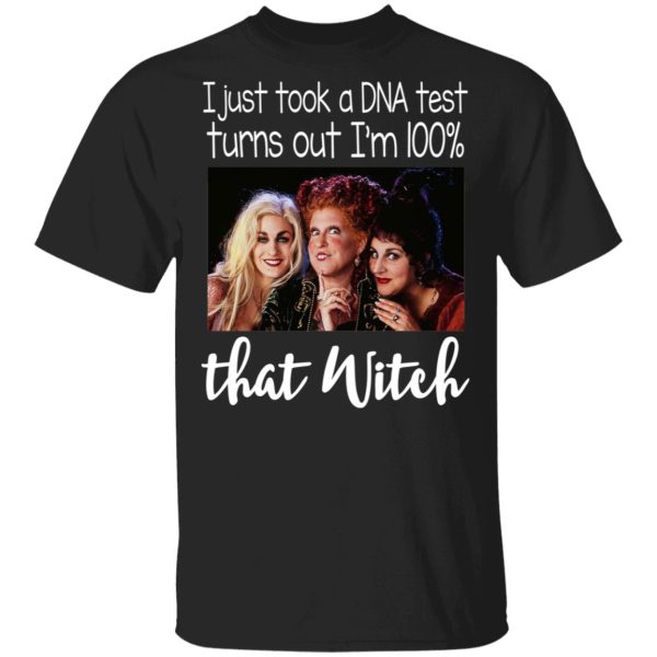 Hocus Pocus I Just Took A DNA Test Turns Out I’m 100 That Witch Shirt