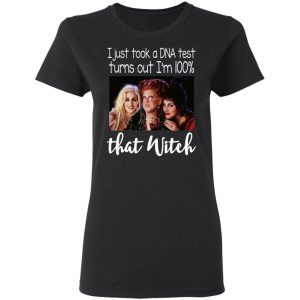 Hocus Pocus I Just Took A DNA Test Turns Out I’m 100 That Witch Shirt 4 Hocus Pocus I Just Took A DNA Test Turns Out I'm 100 That Witch Shirt 13