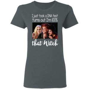 Hocus Pocus I Just Took A DNA Test Turns Out I’m 100 That Witch Shirt 5 Hocus Pocus I Just Took A DNA Test Turns Out I'm 100 That Witch Shirt 2