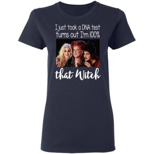 Hocus Pocus I Just Took A DNA Test Turns Out I’m 100 That Witch Shirt 6 Hocus Pocus I Just Took A DNA Test Turns Out I'm 100 That Witch Shirt 3