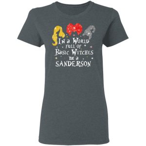 Hocus Pocus In A World Full Of Basic Witches Be A Sanderson Halloween T-Shirts 5 Hocus Pocus In A World Full Of Basic Witches Be A Sanderson Halloween T Shirts 2