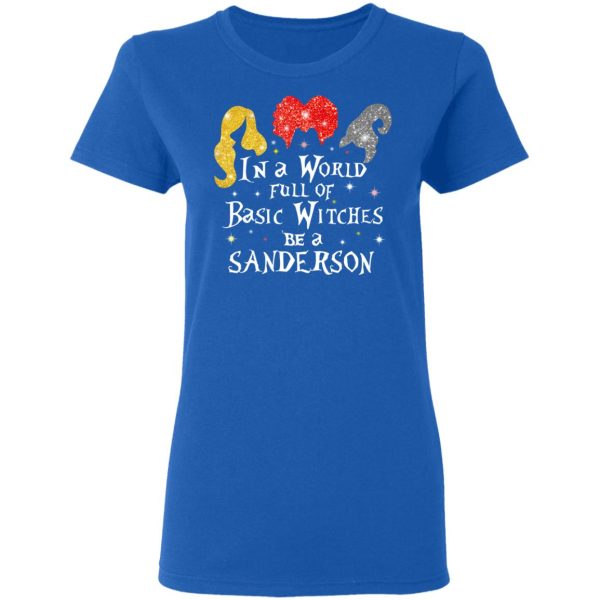 Hocus Pocus In A World Full Of Basic Witches Be A Sanderson Halloween T-Shirts