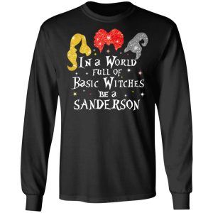 Hocus Pocus In A World Full Of Basic Witches Be A Sanderson Halloween T-Shirts 8 Hocus Pocus In A World Full Of Basic Witches Be A Sanderson Halloween T Shirts 5