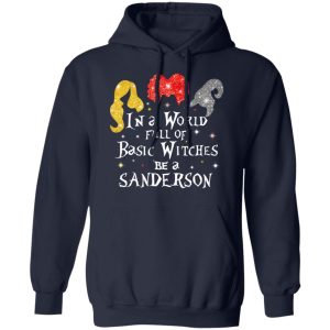 Hocus Pocus In A World Full Of Basic Witches Be A Sanderson Halloween T-Shirts 10 Hocus Pocus In A World Full Of Basic Witches Be A Sanderson Halloween T Shirts 7