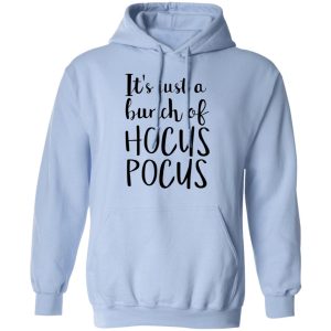 Hocus Pocus It’s Just A Bunch Of Hocus Pocus T-Shirts 9 Hocus Pocus It's Just A Bunch Of Hocus Pocus T Shirts 7