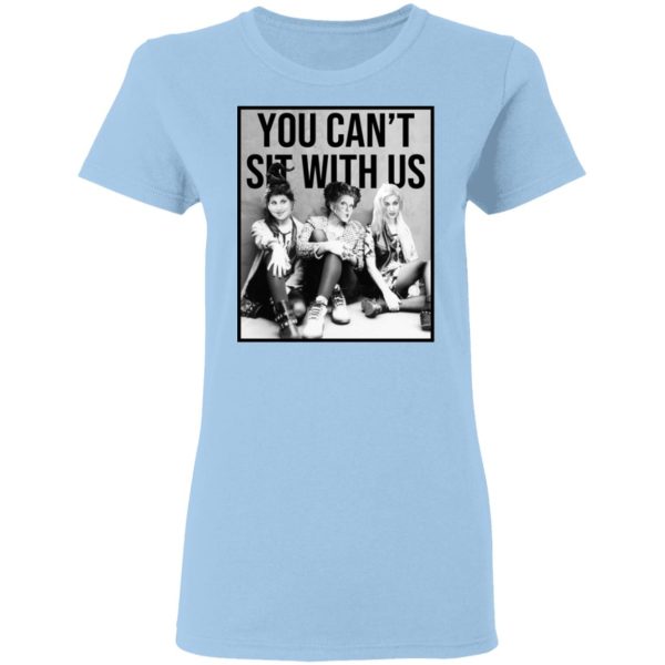 Hocus Pocus You Can’t Sit With Us T-Shirts