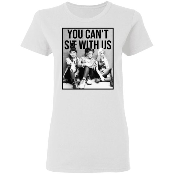 Hocus Pocus You Can’t Sit With Us T-Shirts