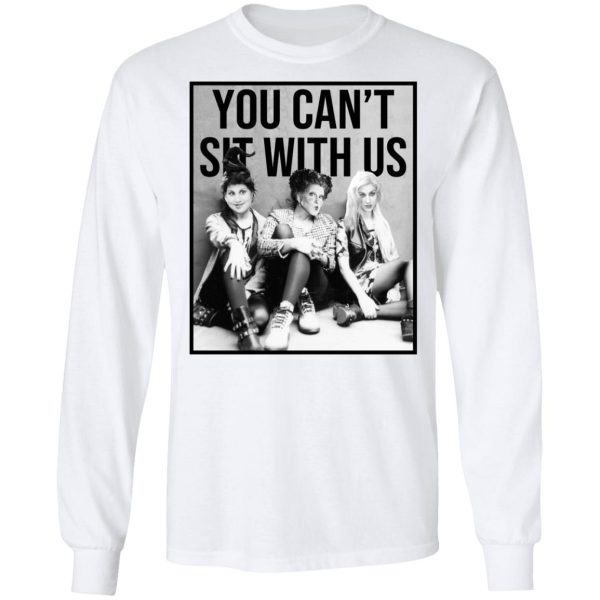 Hocus Pocus You Can’t Sit With Us T-Shirts