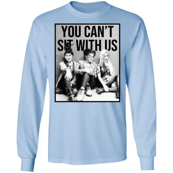 Hocus Pocus You Can’t Sit With Us T-Shirts