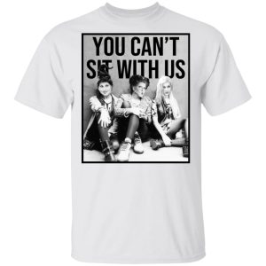 Hocus Pocus You Can’t Sit With Us T-Shirts 10 Hocus Pocus You Can't Sit With Us T Shirts 8