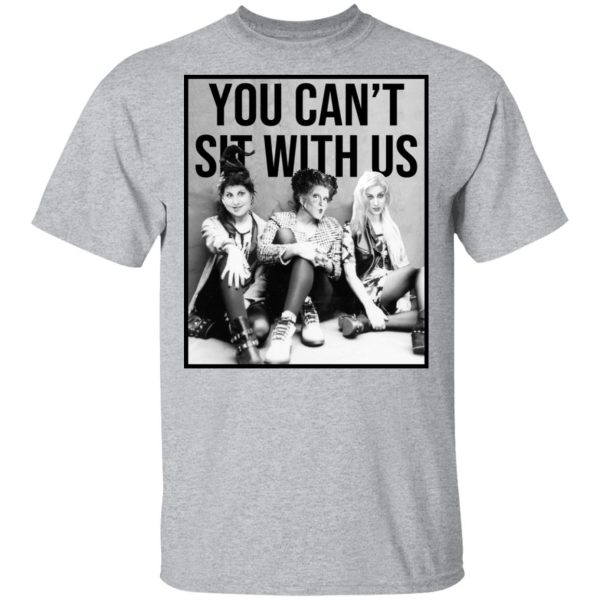 Hocus Pocus You Can’t Sit With Us T-Shirts