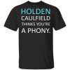 Holden Caulfield Thinks You’re A Phony T-Shirts
