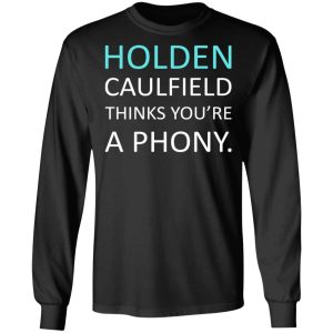 Holden Caulfield Thinks You're A Phony T-Shirts 8 Holden Caulfield Thinks Youre A Phony T Shirts 5