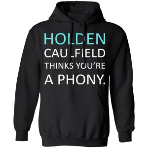 Holden Caulfield Thinks You're A Phony T-Shirts 9 Holden Caulfield Thinks Youre A Phony T Shirts 6