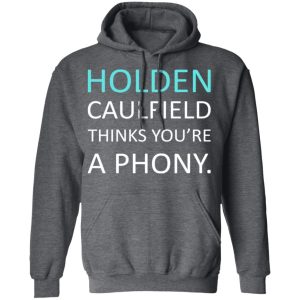 Holden Caulfield Thinks You're A Phony T-Shirts 11 Holden Caulfield Thinks Youre A Phony T Shirts 8