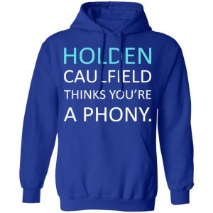 Holden Caulfield Thinks You're A Phony T-Shirts 12 Holden Caulfield Thinks Youre A Phony T Shirts 9