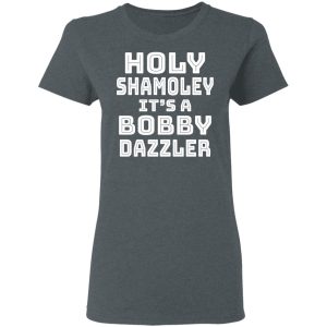 Holy Shamoley Its A Bobby Dazzler T Shirts Hoodies Sweater 2