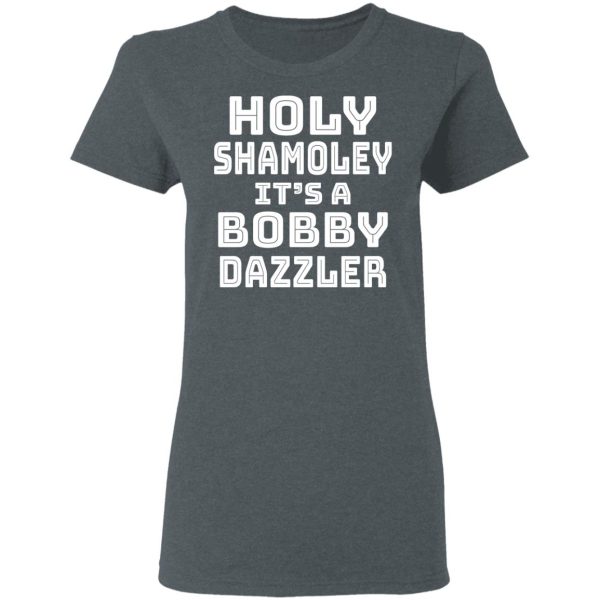 Holy Shamoley It’s A Bobby Dazzler T-Shirts, Hoodies, Sweater