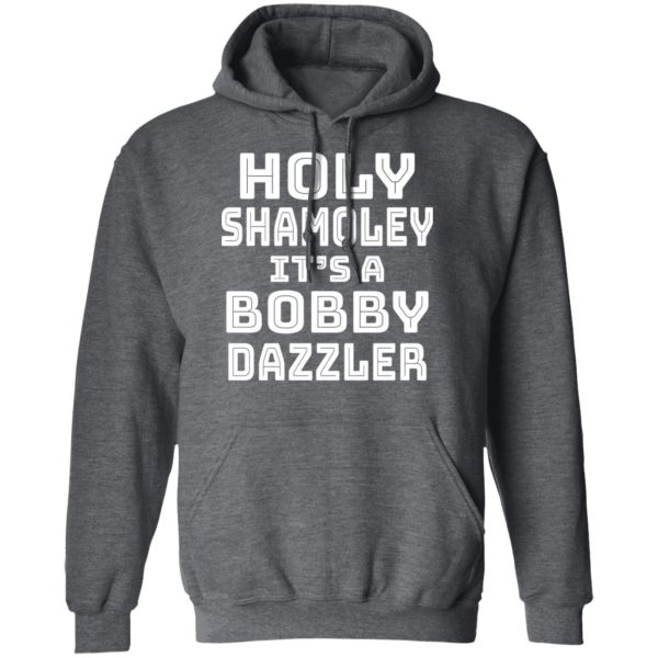 Holy Shamoley It’s A Bobby Dazzler T-Shirts, Hoodies, Sweater