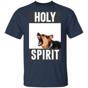 Holy Spirit T-Shirts, Hoodies, Sweatshirt 2 Holy Spirit T Shirts Hoodies Sweatshirt 11