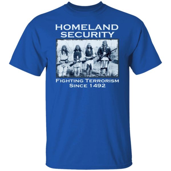 Homeland Security Fighting Terrorism Since 1492 T-Shirts, Hoodies, Sweater