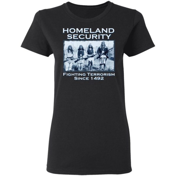 Homeland Security Fighting Terrorism Since 1492 T-Shirts, Hoodies, Sweater