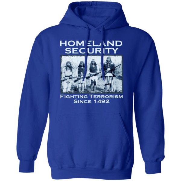 Homeland Security Fighting Terrorism Since 1492 T-Shirts, Hoodies, Sweater