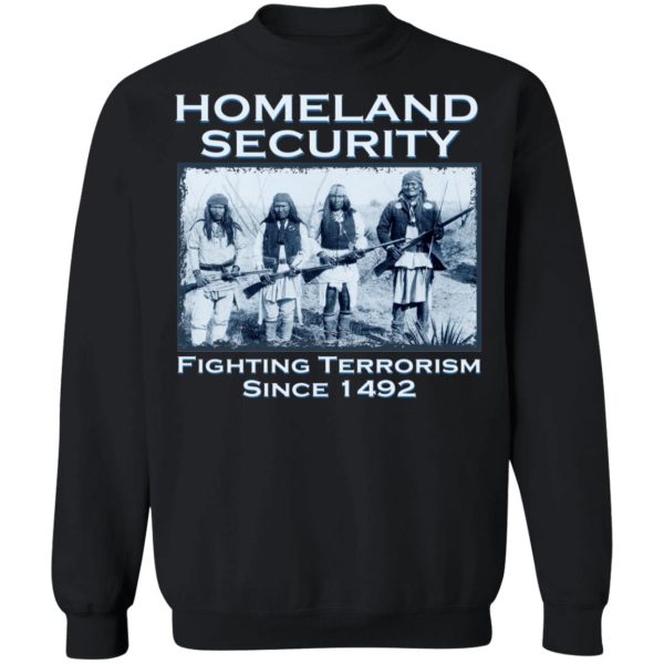 Homeland Security Fighting Terrorism Since 1492 T-Shirts, Hoodies, Sweater