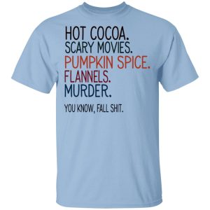 Hot Cocoa Scary Movies Pumpkin Spice Flannels Murder Shirt Hot Cocoa Scary Movies Pumpkin Spice Flannels Murder Shirt