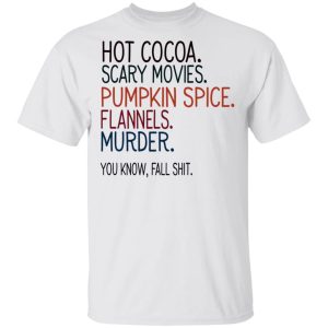 Hot Cocoa Scary Movies Pumpkin Spice Flannels Murder Shirt 10 Hot Cocoa Scary Movies Pumpkin Spice Flannels Murder Shirt 8