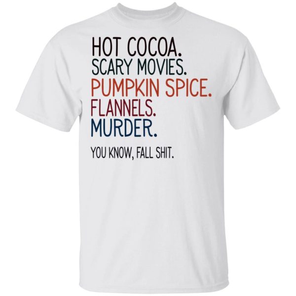 Hot Cocoa Scary Movies Pumpkin Spice Flannels Murder Shirt