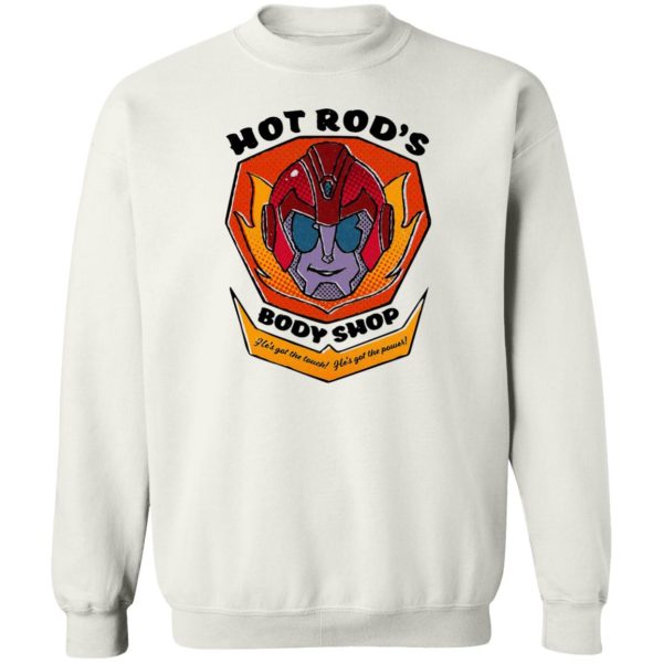 Hot Rod’s Body Shop He’s Got The Touch He’s Got The Power T-Shirts, Hoodies, Sweater