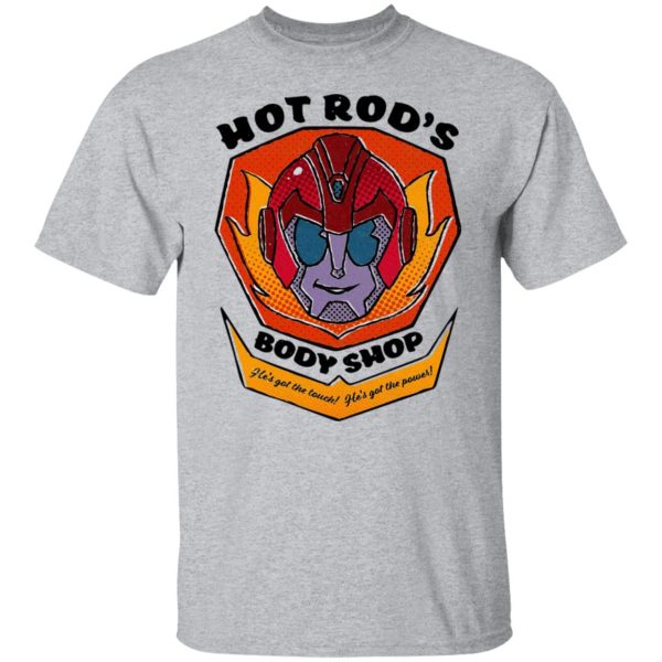 Hot Rod’s Body Shop He’s Got The Touch He’s Got The Power T-Shirts, Hoodies, Sweater