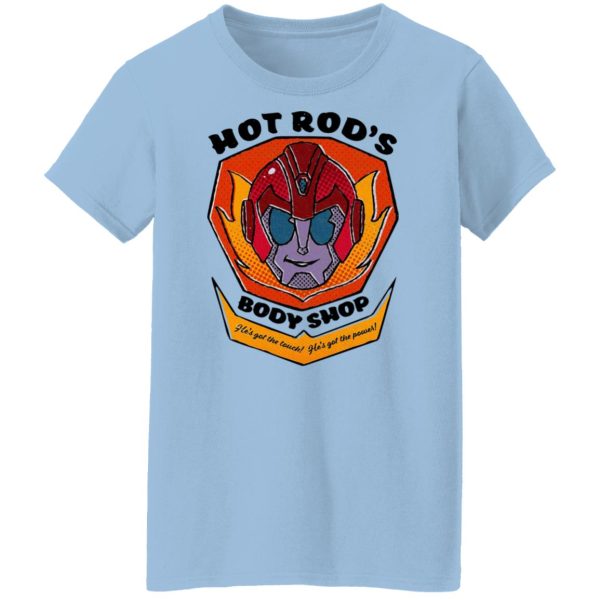 Hot Rod’s Body Shop He’s Got The Touch He’s Got The Power T-Shirts, Hoodies, Sweater